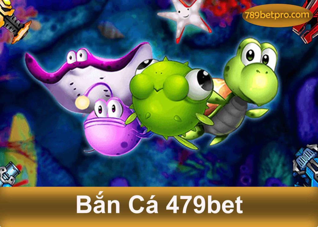 Bắn cá 479bet