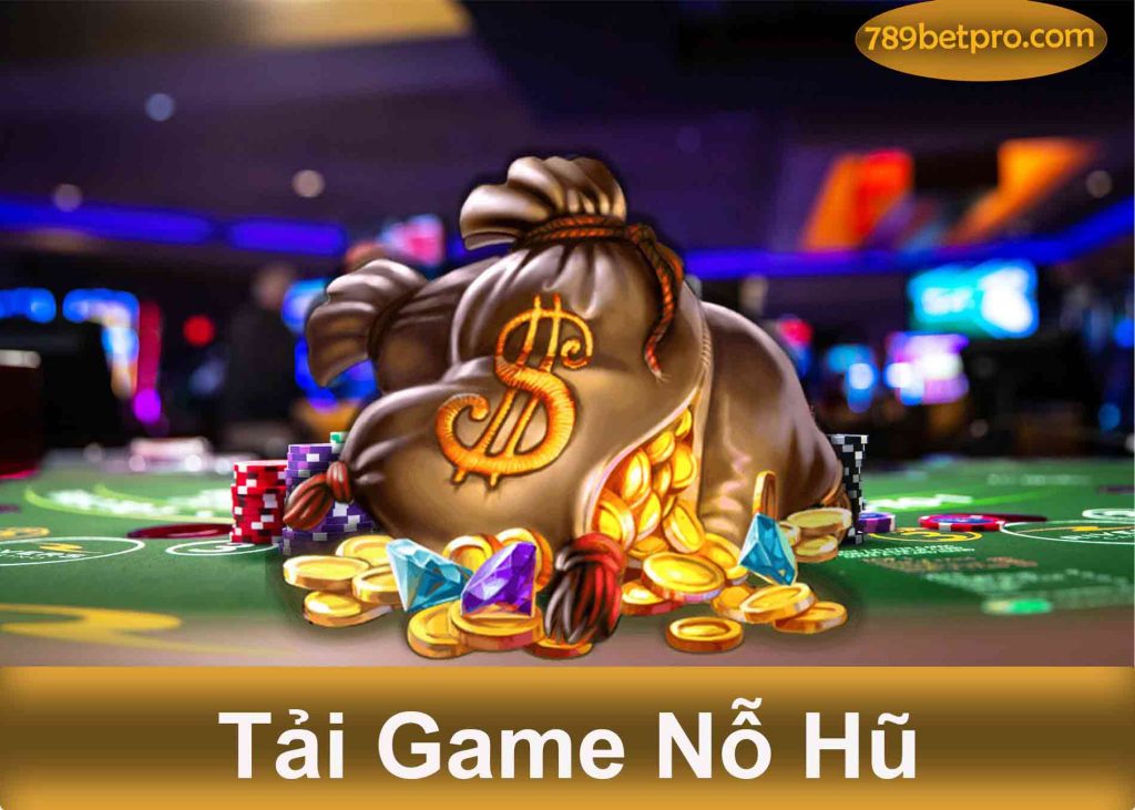 tải game nỗ hũ