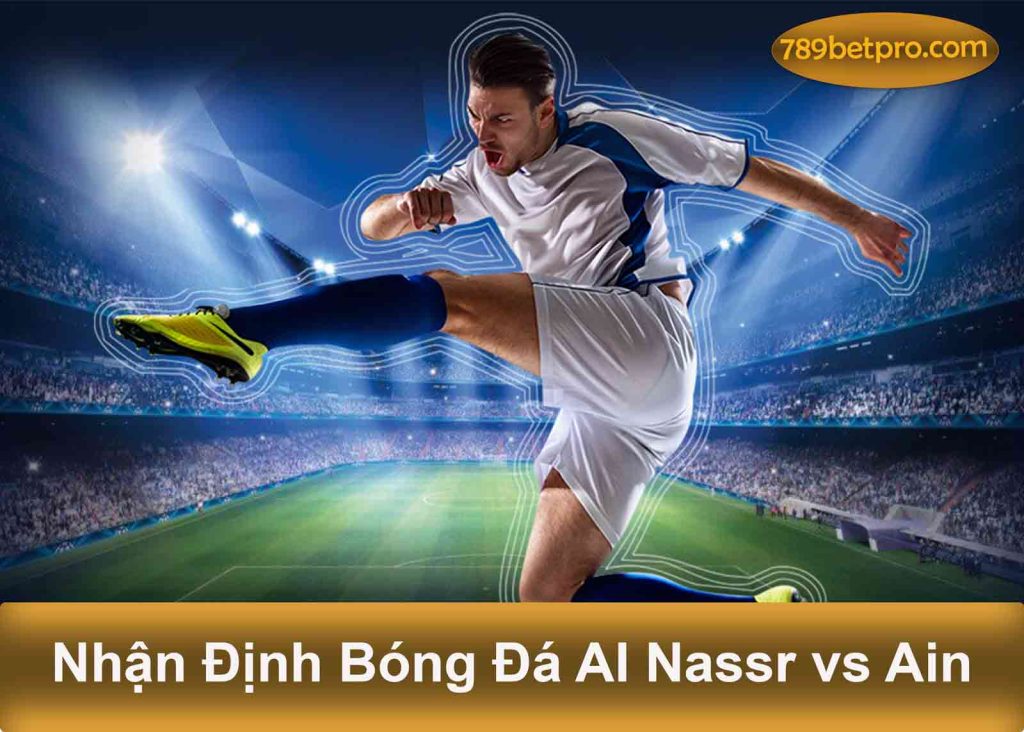 Nhận định bóng đá Ai Nassr vs Ain